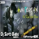 Hum Tere Bin Ab Reh Nahi Sakte__Dehati Pad Dnc Mix__Dj Suvo Babu Burdwan 